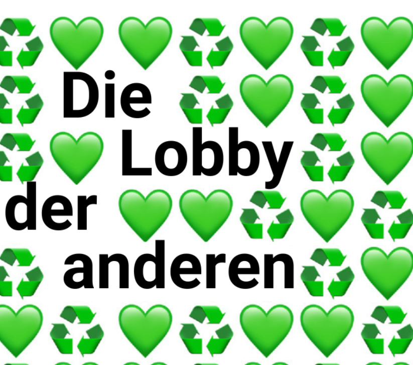 Viele Grüne Herzen und Recycling Symbole. Dazwischen steht &quot;Die Lobby der anderen&quot;