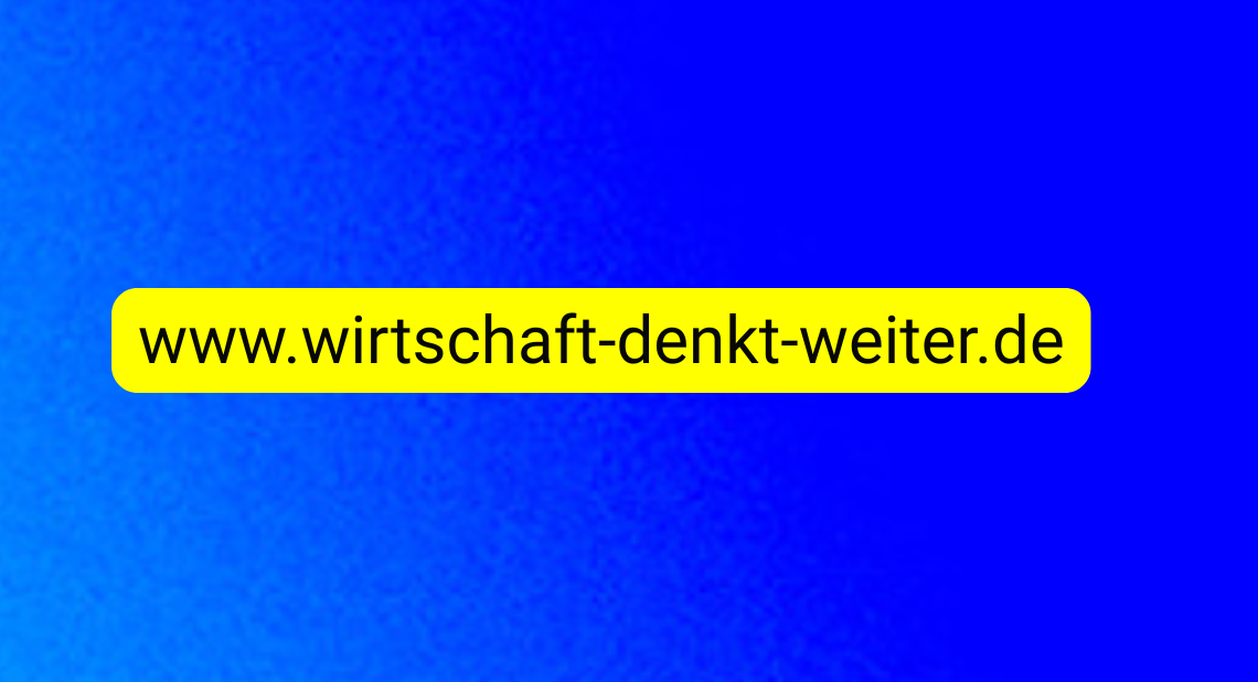 Wirtschaft Denkt Weiter