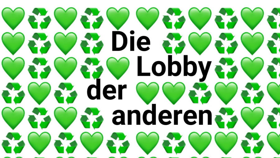 Abwechselnd grüne Herzen und Recycling-Symbole dazwischen steht &quot;Die Lobby der anderen&quot;