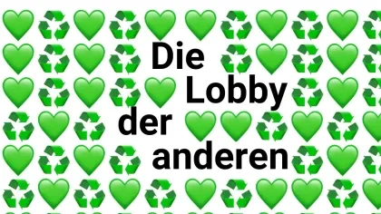 Abwechselnd grüne Herzen und Recycling-Symbole dazwischen steht &quot;Die Lobby der anderen&quot;