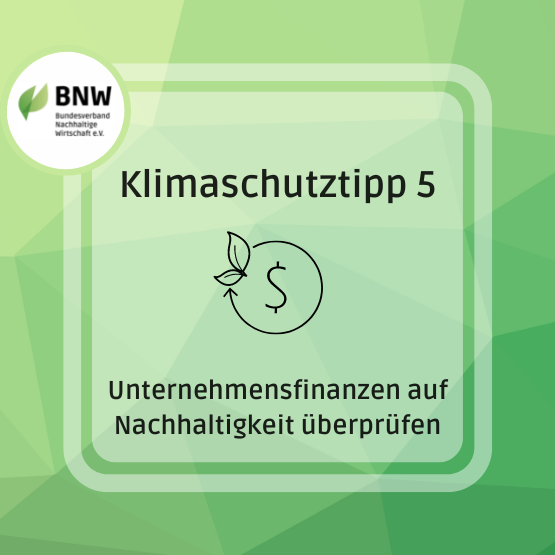 Klimaschutztipp 5: Unternehmensfinanzen auf Nachhaltigkeit prüfen